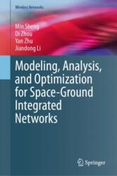 Modeling, Analysis, and Optimization for Space-Ground Integrated Networks (ISBN: 9783031772771)