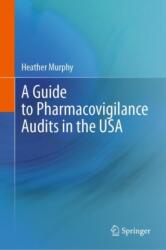 A Guide to Pharmacovigilance Audits in the USA (ISBN: 9783031735950)