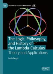 The Logic, Philosophy, and History of the Lambda-Calculus (ISBN: 9783031728501)