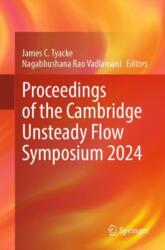 Proceedings of the Cambridge Unsteady Flow Symposium 2024 (ISBN: 9783031690341)