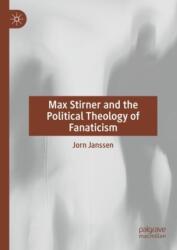 Max Stirner and the Political Theology of Fanaticism (ISBN: 9783031610257)