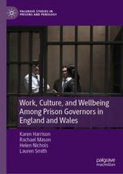 Work, Culture, and Wellbeing Among Prison Governors in England and Wales (ISBN: 9783031574320)