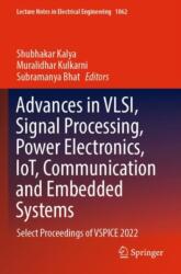 Advances in VLSI, Signal Processing, Power Electronics, IoT, Communication and Embedded Systems (ISBN: 9789819944460)