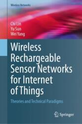 Wireless Rechargeable Sensor Networks for Internet of Things (ISBN: 9789819795420)