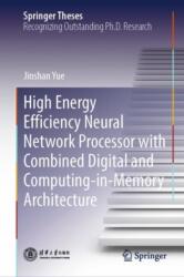 High Energy Efficiency Neural Network Processor with Combined Digital and Computing-in-Memory Architecture (ISBN: 9789819734764)