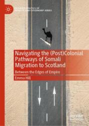 Navigating the (Post)Colonial Pathways of Somali Migration to Scotland (ISBN: 9783031741968)