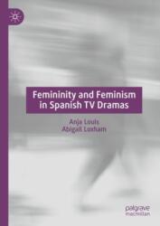 Femininity and Feminism in Spanish TV Dramas (ISBN: 9783031643682)