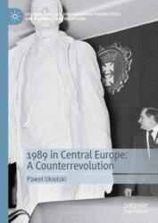 1989 in Central Europe: A Counterrevolution (ISBN: 9783031641275)