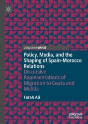 Policy, Media, and the Shaping of Spain-Morocco Relations (ISBN: 9783031640162)