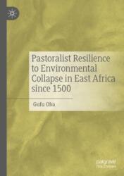 Pastoralist Resilience to Environmental Collapse in East Africa since 1500 (ISBN: 9783031482939)