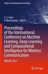 Proceedings of the International Conference on Machine Learning, Deep Learning and Computational Intelligence for Wireless Communication (ISBN: 9783031479441)