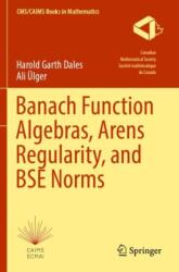 Banach Function Algebras, Arens Regularity, and BSE Norms (ISBN: 9783031445347)