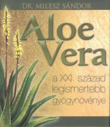 Aloe vera - a xxi. század legismertebb gyógynövénye (2014)