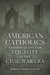 American Catholics and the Quest for Equality in the Civil War Era (ISBN: 9780807179307)