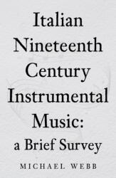 Italian Nineteenth Century Instrumental Music: a Brief Survey (ISBN: 9781836285687)