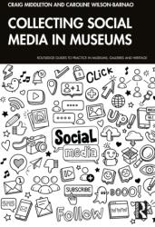 Collecting Social Media in Museums (ISBN: 9781032606354)