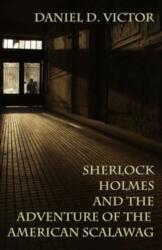 Sherlock Holmes and The Adventure Of The American Scalawag (ISBN: 9781804247402)