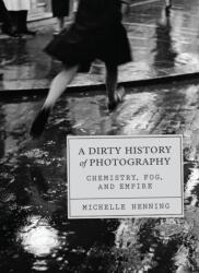 A Dirty History of Photography (ISBN: 9780226840673)