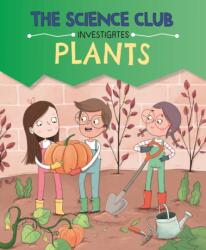 The Science Club Investigates: Plants (ISBN: 9781526321596)