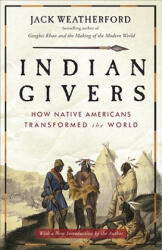 Indian Givers - Jack Weatherford (ISBN: 9780307717153)