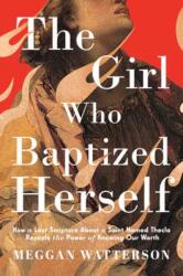 The Girl Who Baptized Herself (ISBN: 9780593595008)