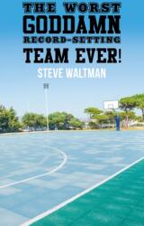 The Worst Goddamn Record-Setting Team Ever! (ISBN: 9781035898497)