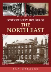 Lost Country Houses of the North East (ISBN: 9781398106871)