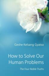 How to Solve Our Human Problems - Geshe Kelsang Gyatso (ISBN: 9780948006371)