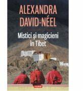 Mistici si magicieni in Tibet - Alexandra David-Neel (ISBN: 9789734640973)