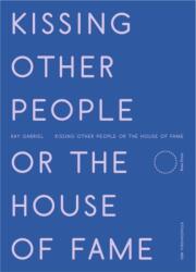 Kissing Other People or the House of Fame (ISBN: 9781643621791)