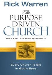 The Purpose Driven Church: Growth Without Compromising Your Message Mission (ISBN: 9780310201069)
