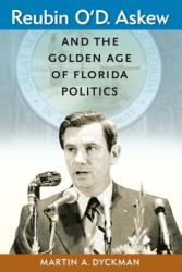 Reubin O'D. Askew and the Golden Age of Florida Politics (ISBN: 9780813068947)