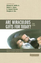 Are Miraculous Gifts for Today? - Richard B. Gaffin Jr, Stanley N. Gundry, Wayne A. Grudem (ISBN: 9780310201557)