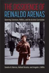 The Dissidence of Reinaldo Arenas (ISBN: 9781683402589)