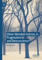 Oliver Wendell Holmes Jr. , Pragmatism and Neuroscience (ISBN: 9783030231026)