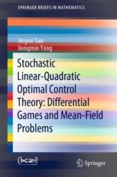 Stochastic Linear-Quadratic Optimal Control Theory: Differential Games and Mean-Field Problems (ISBN: 9783030483050)