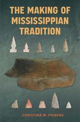 The Making of Mississippian Tradition (ISBN: 9781683401612)