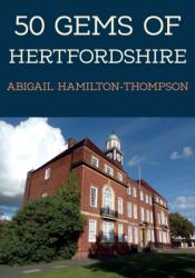 50 Gems of Hertfordshire (ISBN: 9781445693408)