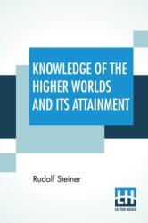 Knowledge Of The Higher Worlds And Its Attainment (ISBN: 9789389701029)
