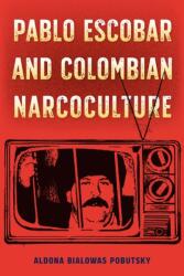 Pablo Escobar and Colombian Narcoculture (ISBN: 9781683401513)