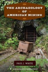 The Archaeology of American Mining (ISBN: 9780813068046)