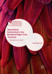 Negotiating Femininities in the Neoliberal Night-Time Economy (ISBN: 9783030066376)
