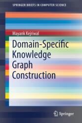 Domain-Specific Knowledge Graph Construction (ISBN: 9783030123741)