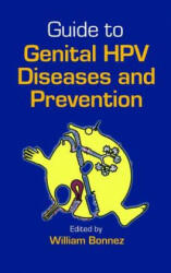 Guide to Genital HPV Diseases and Prevention - William Bonnez (2009)