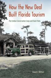 How the New Deal Built Florida Tourism (ISBN: 9780813056319)