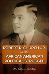 Robert R. Church Jr. and the African American Political Struggle (ISBN: 9780813056272)
