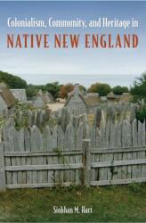 Colonialism, Community, and Heritage in Native New England (ISBN: 9780813056111)
