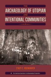 The Archaeology of Utopian and Intentional Communities (ISBN: 9780813056593)