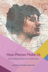 How Places Make Us (ISBN: 9780226361116)