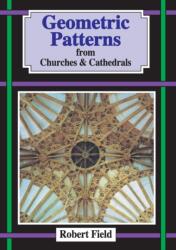 Geometric Patterns from Churches and Cathedrals (ISBN: 9781899618132)